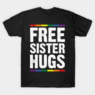 Womens Free Sister Hugs Lgbt Pride Supports Pride Month T-Shirt